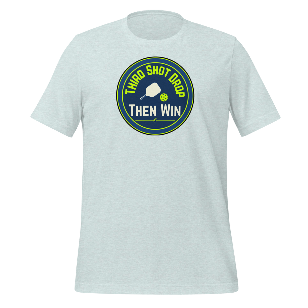 Third Shot Drop—Then Win Pickleball T-Shirt | Soft Ringspun Tee
