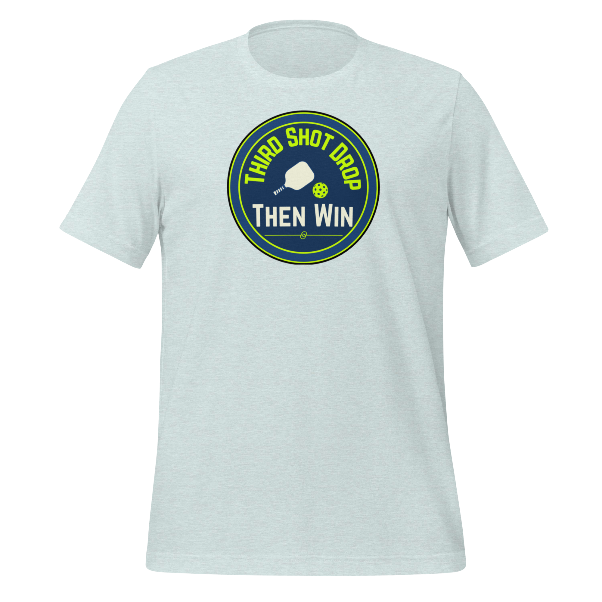 Third Shot Drop—Then Win Pickleball T-Shirt | Soft Ringspun Tee
