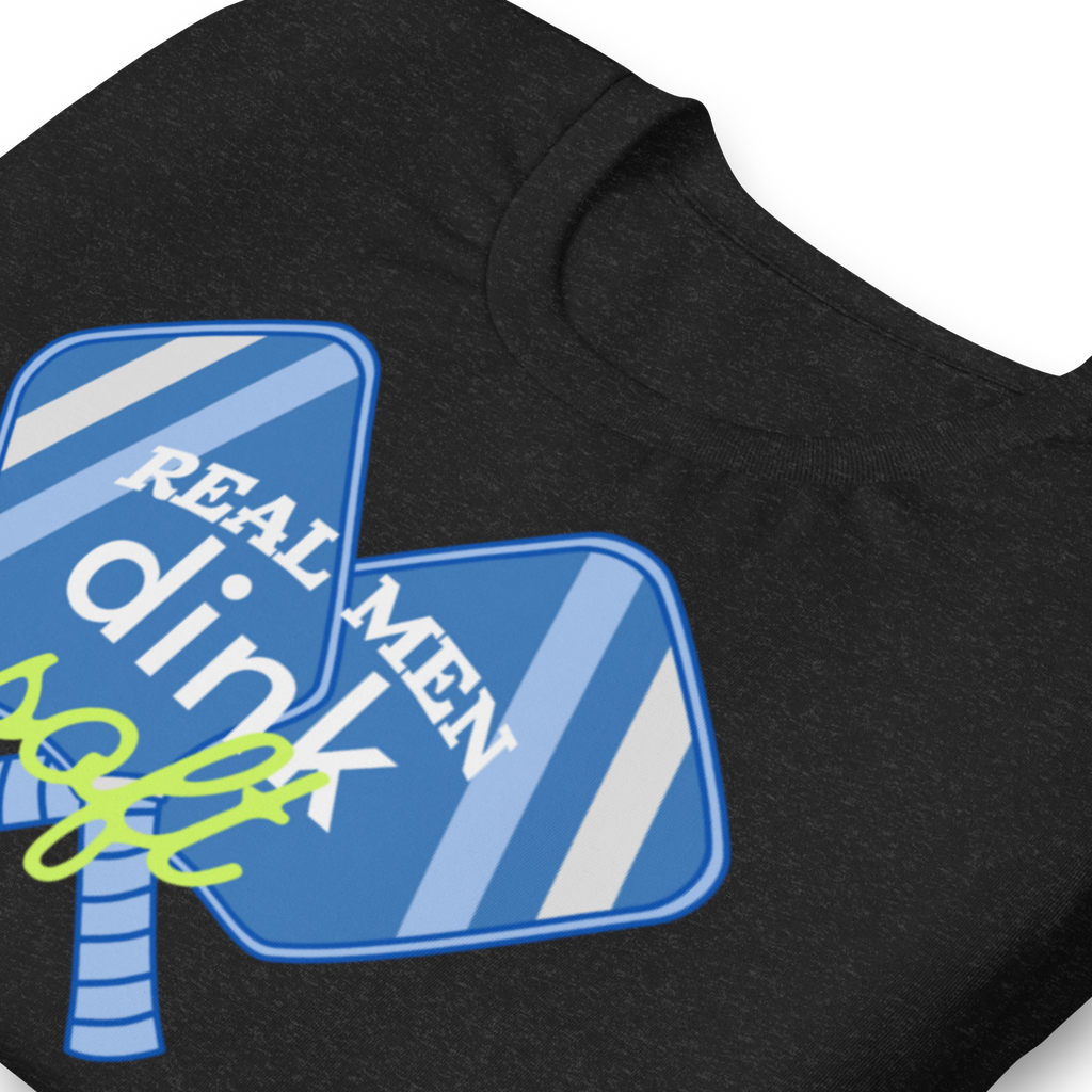 Real Men Dink Soft Pickleball T-Shirt | Funny Men’s Court Tee