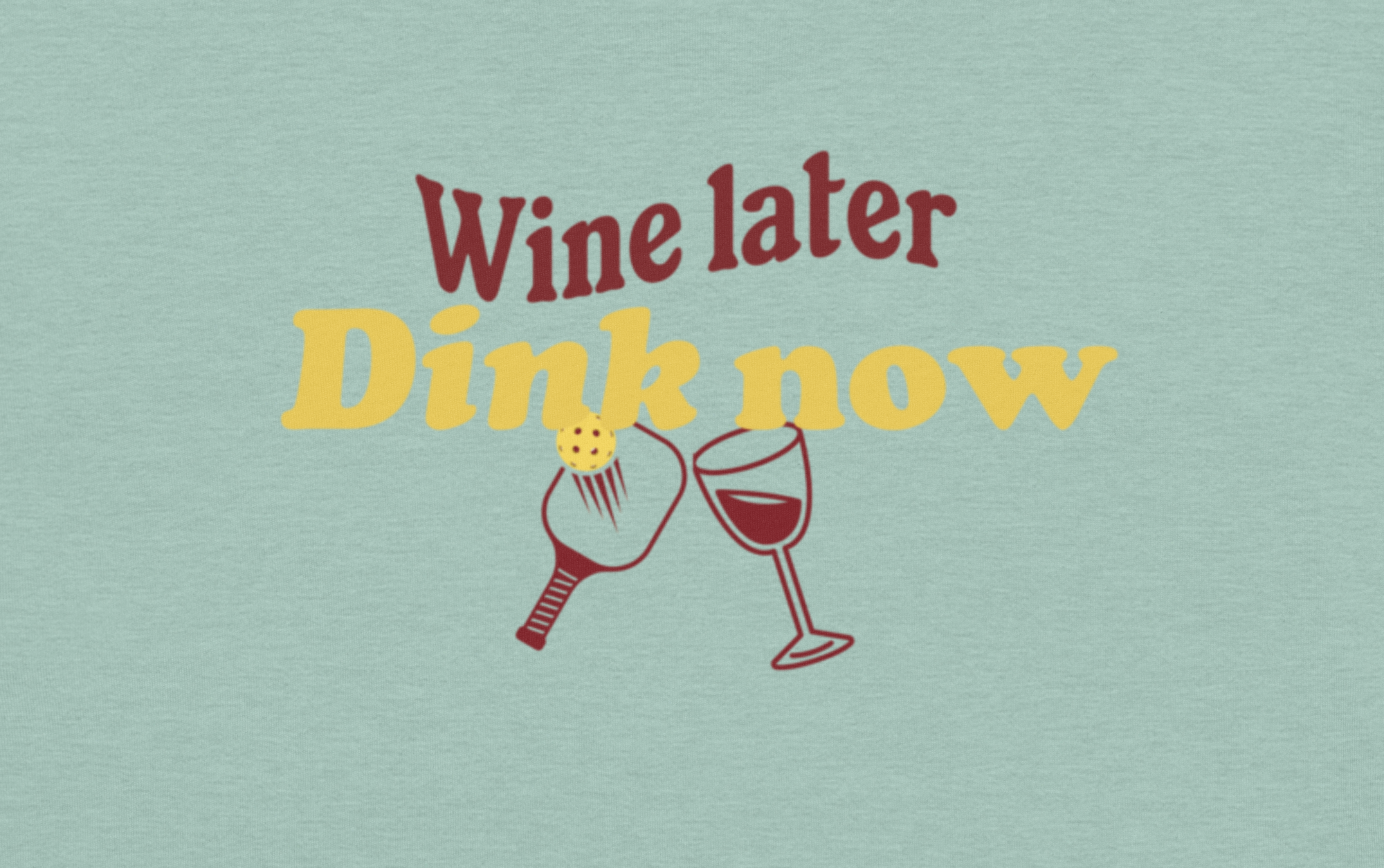 Wine Later Dink Now Pickleball Tee – Funny Shirt for Wine-Loving Pickleballers